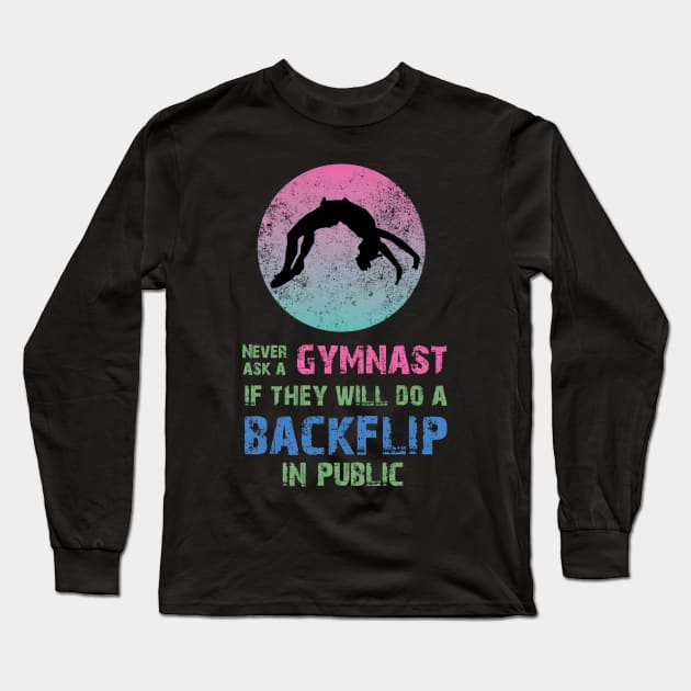 Never Ask a Gymnast Gymnastics Sport Acrobatic Saying Long Sleeve T-Shirt by Riffize